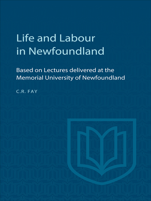 Title details for Life and Labour in Newfoundland by Charles R. Fay - Available